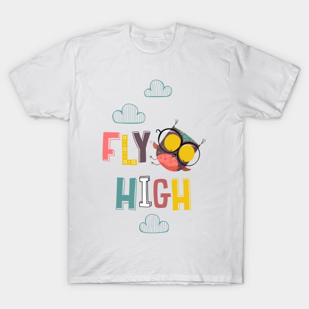 Fly high T-Shirt by 3antsinarow